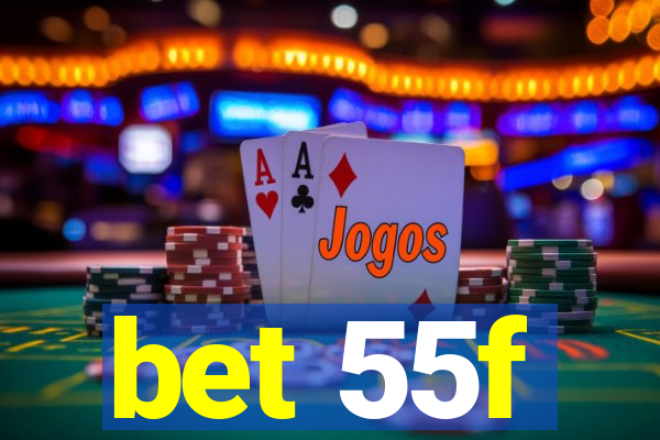 bet 55f